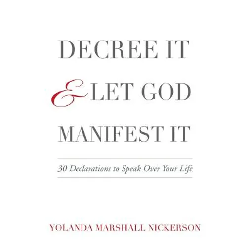 Decree It and Let God Manifest It - Paperback