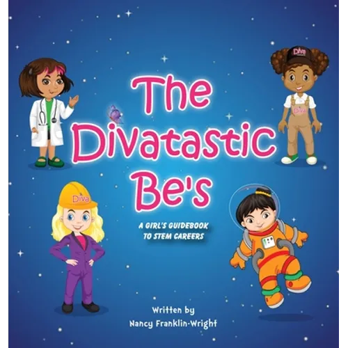 Divatastic Be's A Girl's Guidebook to STEM Careers: A Girl's Guidebook to STEM Careers - Hardcover