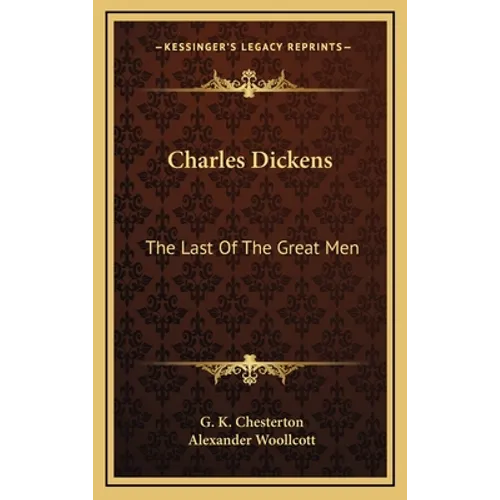 Charles Dickens: The Last Of The Great Men - Hardcover
