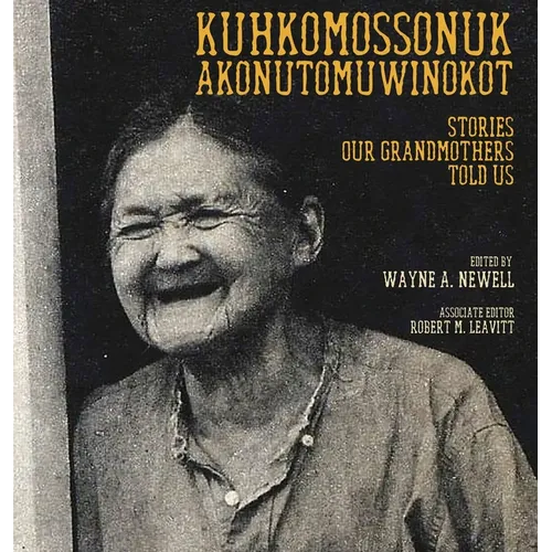 Kuhkomossonuk Akonutomuwinokot: Stories Our Grandmothers Told Us - Hardcover