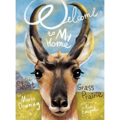 Welcome To My Home The Short Grass Prairie - Hardcover