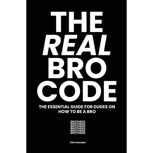The Real Bro Code: The essential guide for dudes on how to be a bro - Paperback