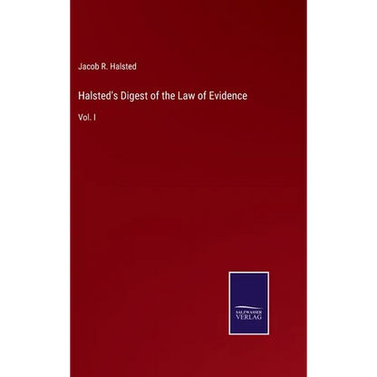 Halsted's Digest of the Law of Evidence: Vol. I - Hardcover