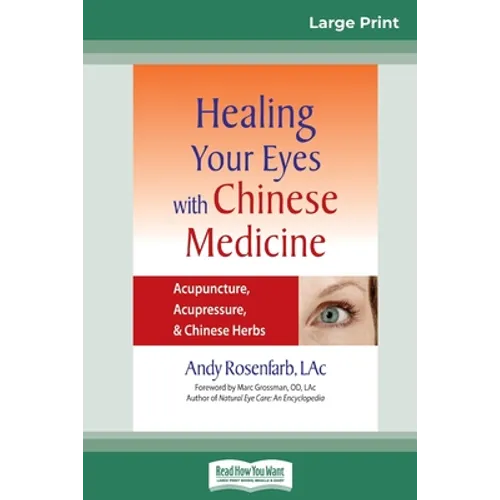 Healing Your Eyes with Chinese Medicine: Acupuncture, Acupressure, & Chinese Herb (16pt Large Print Edition) - Paperback
