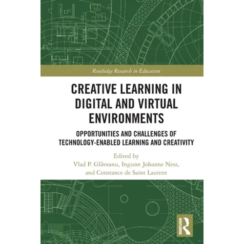 Creative Learning in Digital and Virtual Environments: Opportunities and Challenges of Technology-Enabled Learning and Creativity - Paperback