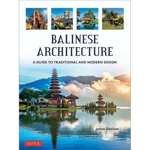 Balinese Architecture: A Guide to Traditional and Modern Balinese Design - Hardcover