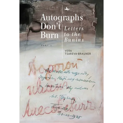 Autographs Don't Burn: Letters to the Bunins, Part 1 - Hardcover