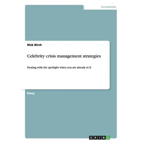 Celebrity crisis management strategies: Dealing with the spotlight when you are already in it - Paperback