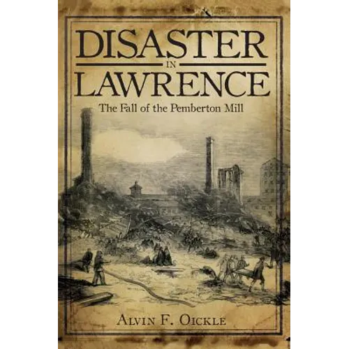 Disaster in Lawrence: The Fall of the Pemberton Mill - Hardcover