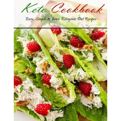 Keto Cookbook: Easy, Simple & Basic Ketogenic Diet Recipes - Paperback