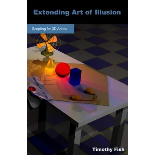 Extending Art of Illusion: Scripting for 3D Artists - Paperback