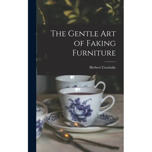 The Gentle Art of Faking Furniture - Hardcover