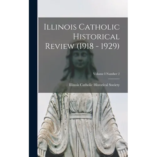Illinois Catholic Historical Review (1918 - 1929); Volume I Number 2 - Hardcover