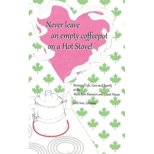 Never Leave an Empty CoffeePot on a Hot Stove! - Paperback