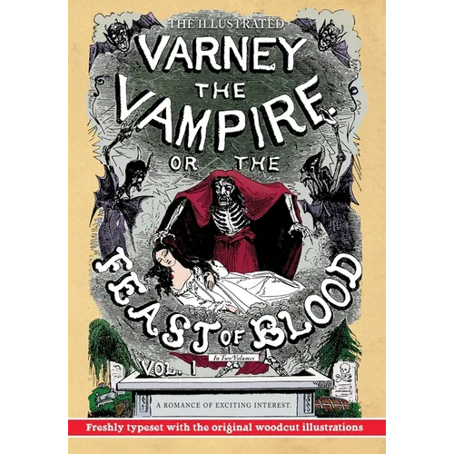 The Illustrated Varney the Vampire; or, The Feast of Blood - In Two Volumes - Volume I: A Romance of Exciting Interest - Original Title: Varney the Va - Paperback