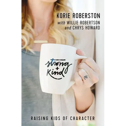 Strong and Kind: Raising Kids of Character - Paperback