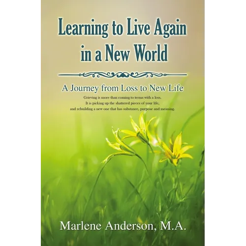 Learning to Live Again in a New World: A Journey from Loss to New Life - Paperback