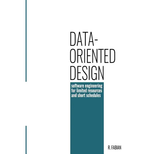 Data-oriented design: software engineering for limited resources and short schedules - Paperback