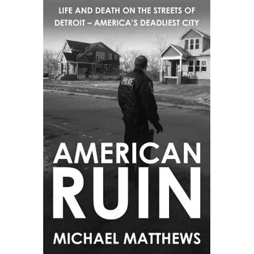 American Ruin: Life and Death on the Streets of Detroit - America's Deadliest City - Paperback