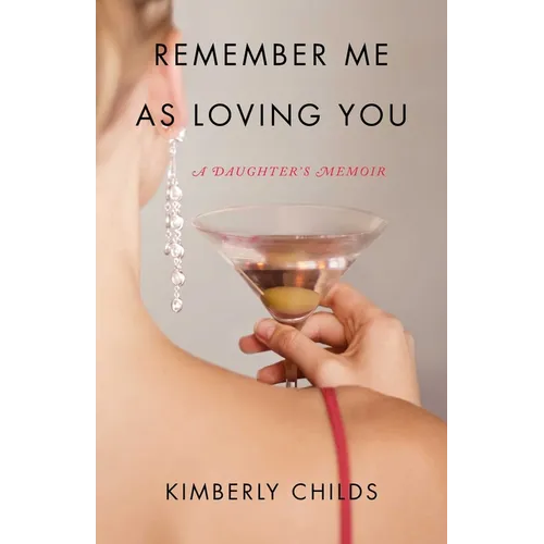 Remember Me as Loving You: A Daughter's Memoir - Paperback