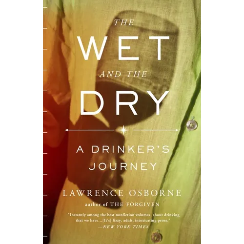 The Wet and the Dry: The Wet and the Dry: A Drinker's Journey - Paperback
