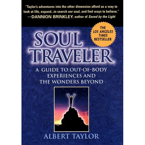Soul Traveler: A Guide to Out-Of-Body Experiences and the Wanders Beyond - Paperback