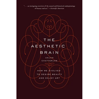 The Aesthetic Brain: How We Evolved to Desire Beauty and Enjoy Art - Paperback