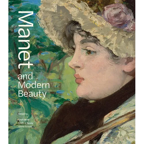 Manet and Modern Beauty: The Artist's Last Years - Hardcover