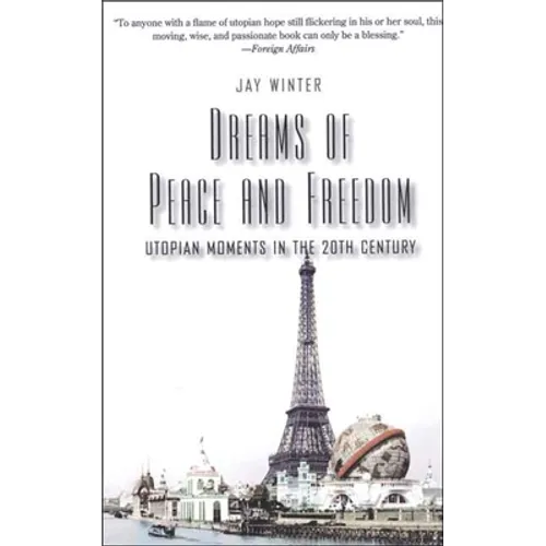 Dreams of Peace and Freedom: Utopian Moments in the Twentieth Century - Paperback