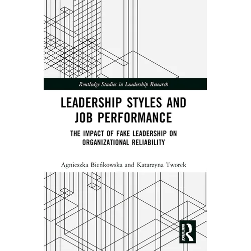 Leadership Styles and Job Performance: The Impact of Fake Leadership on Organizational Reliability - Paperback