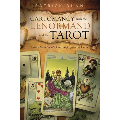 Cartomancy with the Lenormand and the Tarot: Create Meaning & Gain Insight from the Cards - Paperback