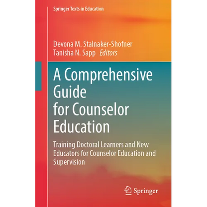 A Comprehensive Guide for Counselor Education: Training Doctoral Learners and New Educators for Counselor Education and Supervision - Paperback