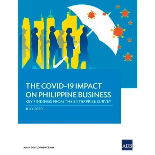 The Covid-19 Impact on Philippine Business: Key Findings from the Enterprise Survey - Paperback