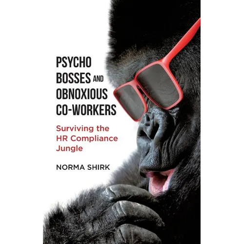 Psycho Bosses and Obnoxious Co-Workers: Lessons learned from life in the jungle - Paperback