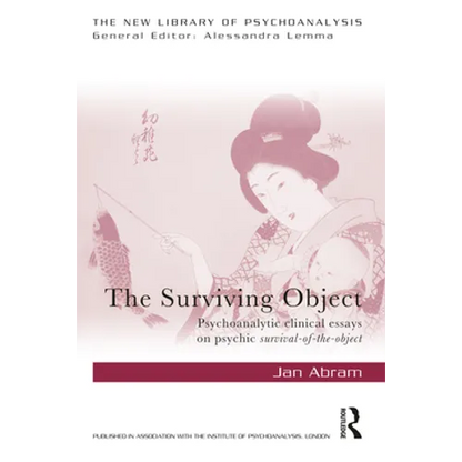 The Surviving Object: Psychoanalytic Clinical Essays on Psychic Survival-Of-The-Object - Paperback