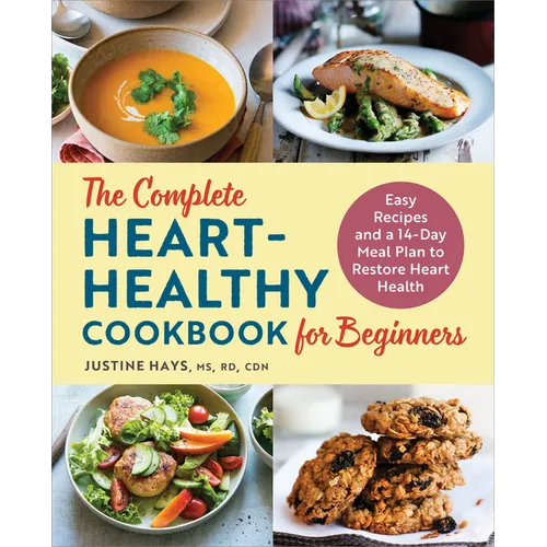 The Complete Heart-Healthy Cookbook for Beginners: Easy Recipes and a 14-Day Meal Plan to Restore Heart Health - Paperback