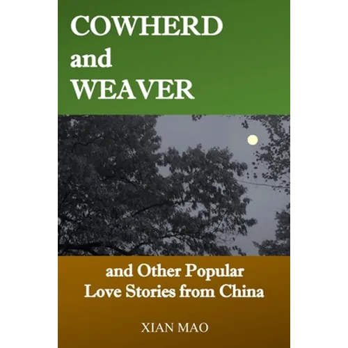 Cowherd and Weaver: and Other Popular Love Stories from China - Paperback