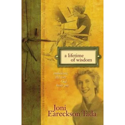 A Lifetime of Wisdom: Embracing the Way God Heals You - Paperback