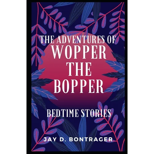The Adventures of Wopper the Bopper: Bedtime Stories - Paperback