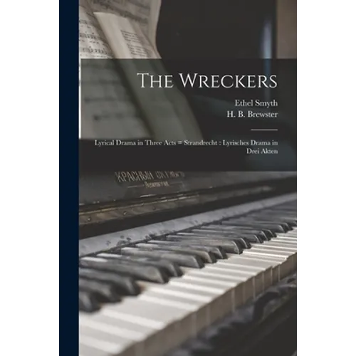 The Wreckers: Lyrical Drama in Three Acts = Strandrecht: Lyrisches Drama in Drei Akten - Paperback