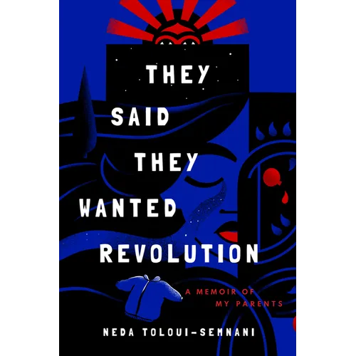 They Said They Wanted Revolution: A Memoir of My Parents - Paperback