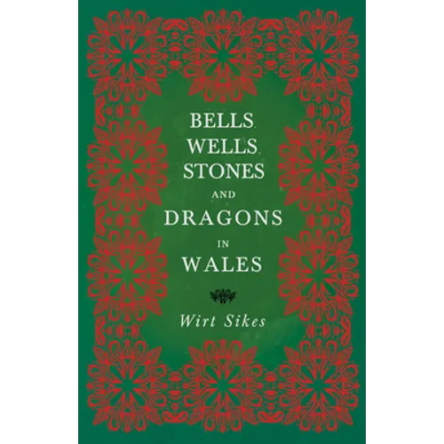 Bells, Wells, Stones, and Dragons in Wales (Folklore History Series) - Paperback
