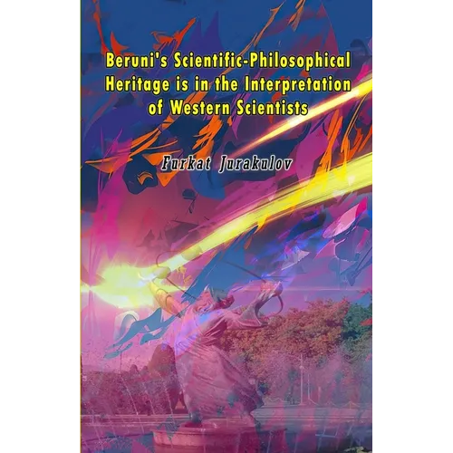 Beruni's Scientific-Philosophical Heritage is in the Interpretation of Western Scientists - Paperback