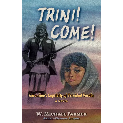 Trini! Come!: Geronimo's Captivity of Trinidad Verdín, a Novel - Library Binding