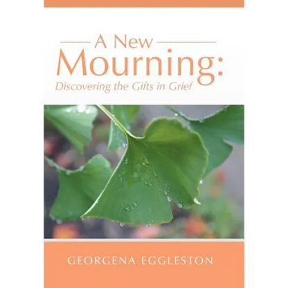 A New Mourning: Discovering the Gifts in Grief - Hardcover