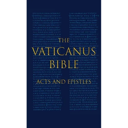 The Vaticanus Bible: ACTS AND EPISTLES: A Modified Pseudofacsimile of Acts-Hebrews 9:14 as found in the Greek New Testament of Codex Vaticanus (Vat.gr - Hardcover