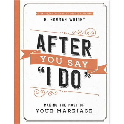 After You Say I Do: Making the Most of Your Marriage - Paperback