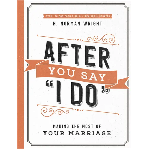 After You Say I Do: Making the Most of Your Marriage - Paperback