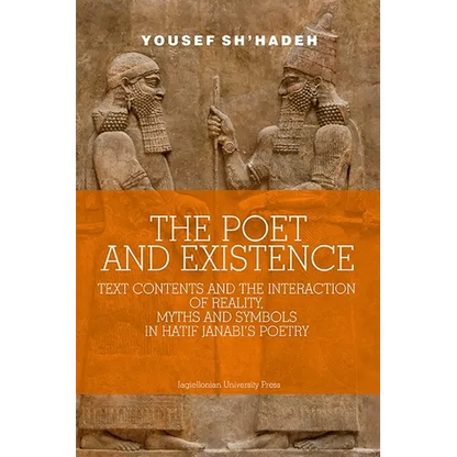 The Poet and Existence: Text Contents and the Interaction of Reality, Myths and Symbols in Hatif Janabi's Poetry - Paperback