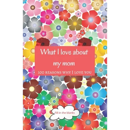 What I love about my mom: Mom gifts under 10 - Paperback book - Paperback